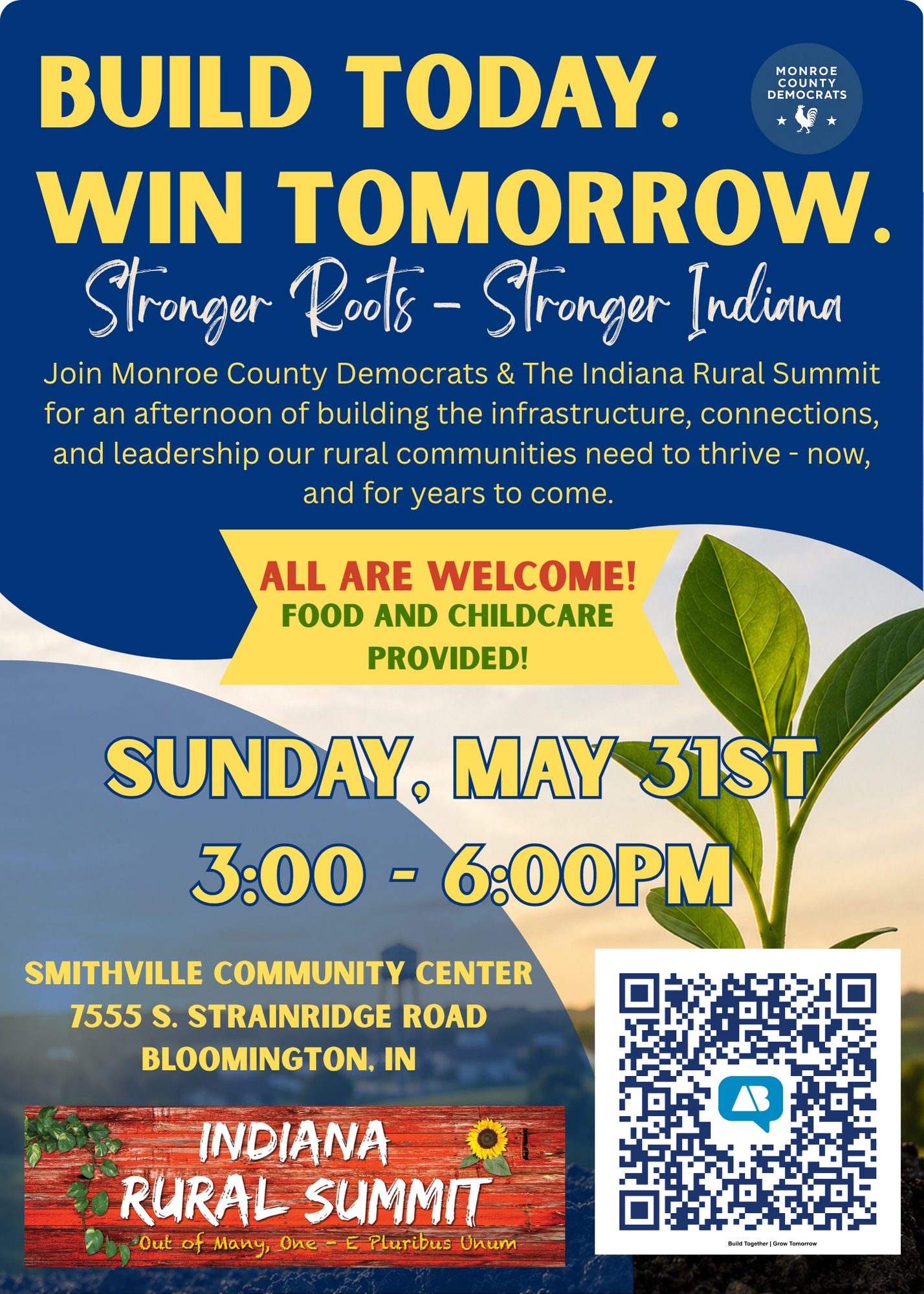 A bold blue-and-gold event flyer promotes a community organizing gathering hosted by the Monroe County Democrats and the Indiana Rural Summit. The headline reads “Build Today. Win Tomorrow.” with the tagline “Stronger Roots – Stronger Indiana.” The flyer highlights an inclusive event offering food and childcare, scheduled for Sunday, May 31st from 3:00–6:00 PM at the Smithville Community Center in Bloomington, Indiana. A sprouting green plant, rural landscape background, Indiana Rural Summit logo, and QR code reinforce the themes of grassroots growth, rural leadership, and civic engagement.